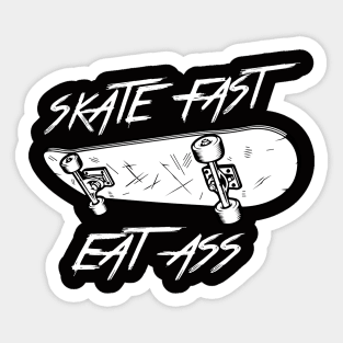 skate fast eat ass T-shirt Sticker